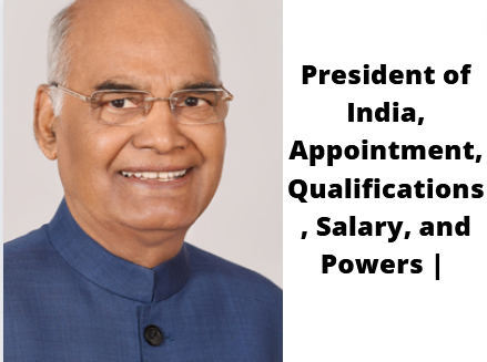 President of India, Appointment, Qualifications, Salary and Powers | भारत के राष्ट्रपति, नियुक्ति, योग्यताएं,वेतन और शक्तियां