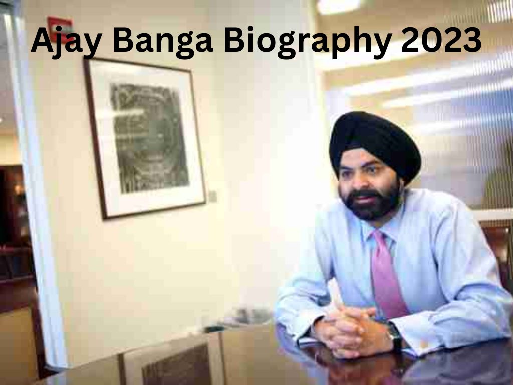 Ajay Banga Biography 2023 in Hindi: प्रारम्भिक जीवन, नेट वर्थ, उम्र, पत्नी, करियर,शिक्षा, परिवार और जानने योग्य 10 तथ्य